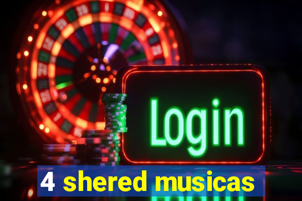 4 shered musicas